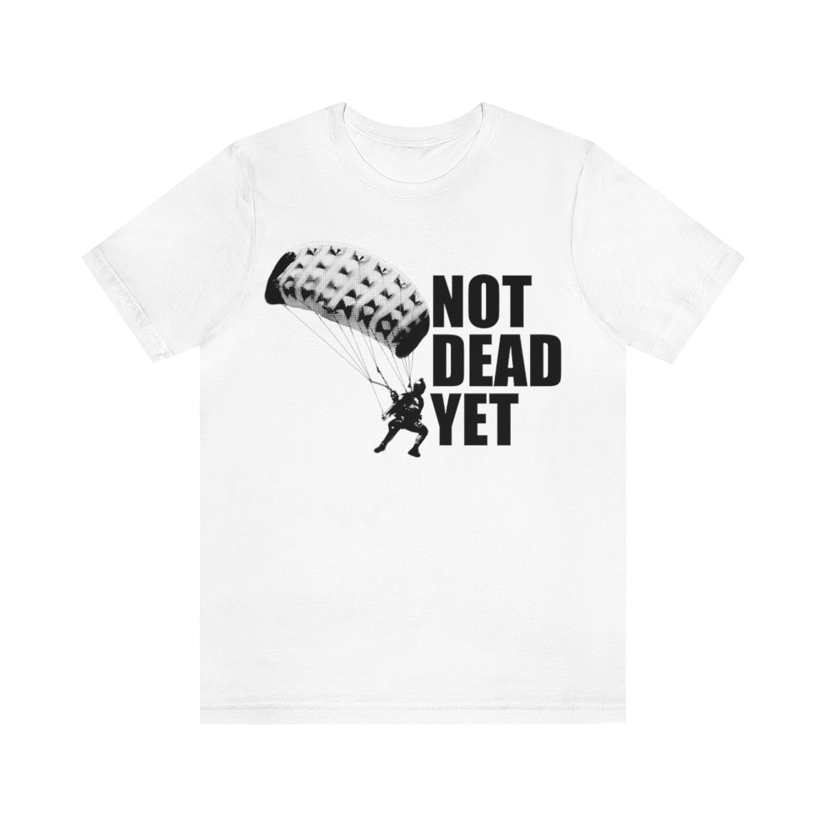 NOT DEAD YET T-Shirt